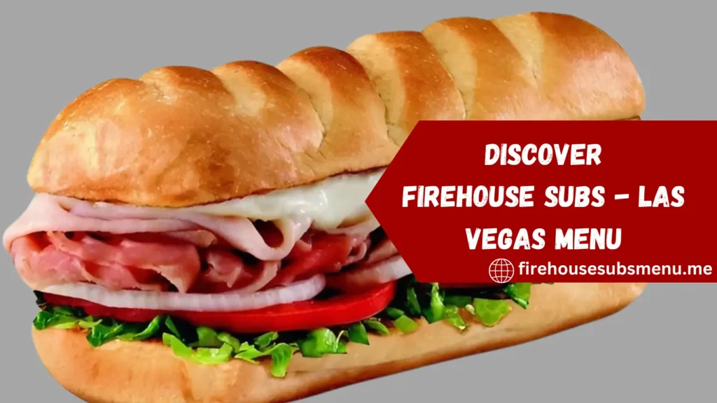 Firehouse Subs - Las Vegas Menu