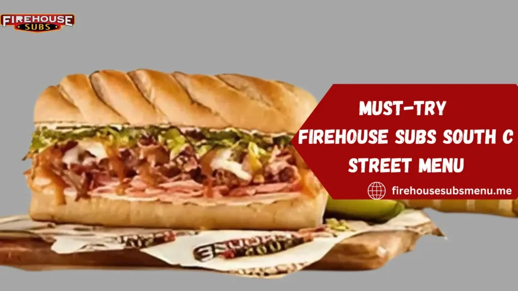Firehouse Subs South C Street Menu